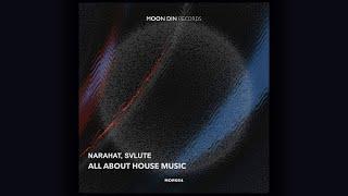 Narahat, Svlute - All About House Music (Original Mix) [Moon Din Records]