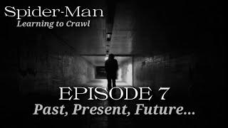 Spider-Man: Learning to Crawl Episode 7 (Past, Present, Future...)