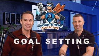 ️ The Probate Hero Collective - Episode 9: The Value and Importance of Goal Setting ️