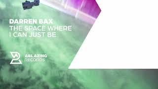 Darren Bax - The Space Where I Can Just Be (Extended Mix) [ABLAZING RECORDS]