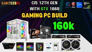 160k Best 1080p Gaming and Editing PC Build Ci5 12TH GEN WITH NVIDIA GEFORCE GTX 1660 6GB