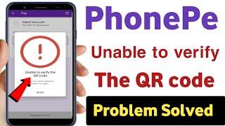 Unable to the the qr code problem solve | Phonepe unable to verify the qr code problem