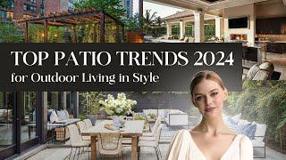 Top Patio Trends 2024 for Outdoor Living in Style