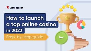 How to launch a top online casino in 2023 | Slotegrator Academy