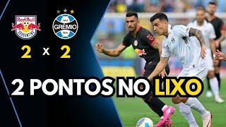 CUSTOU CARO | Erros e limitações | RB BRAGANTINO 2 x 2 GRÊMIO