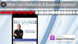 What Can I Deduct As A Business Expense?