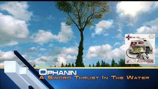 OPHANIN: A Sword Thrust In The Water