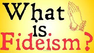 What is Fideism? (Philosophical Definition)