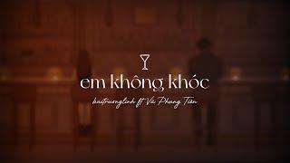 Em Không Khóc / buitruonglinh ft vuphungtien