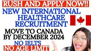 Come To Canada By December 2024 |New International Healthcare Recruitment  |Move With Family