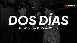 Tito Double P, Peso Pluma - Dos Días (Letra/Lyric)