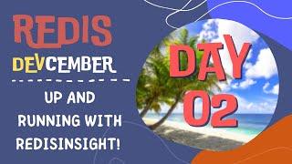 Up and Running with RedisInsight (Redis DEVcember Day 2) with Simon Prickett