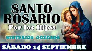 SANTO ROSARIO POR LOS HIJOS SÁBADO 14 SEPTIEMBRE 2024 2023 MISTERIOS GOZOSOS Santo Rosario de Hoy