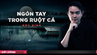 Nghe truyện ma : NGÓN TAY TRONG RUỘT CÁ - Chuyện ma Nguyễn Huy kể