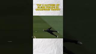 Top 3 CATCHES of GLENN PHILIPS in CHAMPIONS TROPHY