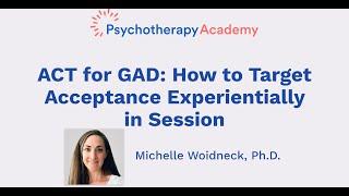 ACT for GAD: How to Target Acceptance Experientially in Session