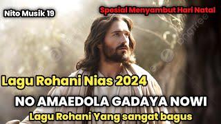 LAGU ROHANI NIAS 2024 (NO AMAEDOLA GADAYA NOWI) LAGU ROHANI NIAS POPULER  LAGU NIAS 2024 - DJ NIAS