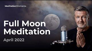 Full Moon Meditation  16 April 2022 | Michael Pilarczyk | Meditation Moments