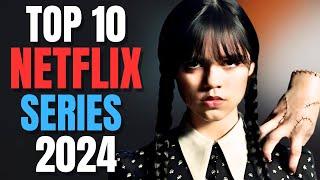 Top 10 New Series On Netflix To Watch Right Now! 2024