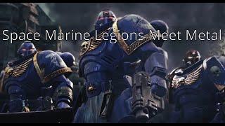 Space Marine Legions Meet Metal