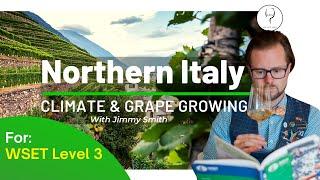 WSET Level 3 Wines - Understanding Italy Northern Italy Climate and Grapegrowing