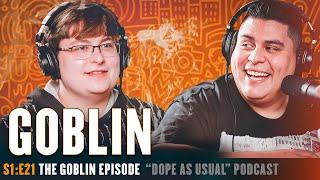 The Goblin Episode | Hosted By Dope As Yola