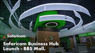 Safaricom Business Hub Launch| BBS Mall