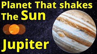 Jupiter Makes The Mighty Sun Wobble | 8 Interesting Facts About Jupiter