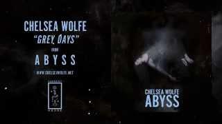 Chelsea Wolfe  - Grey Days (Official Audio)