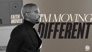 I'm Moving Different // Faith Moves Part. 3 // Dr. Dharius Daniels