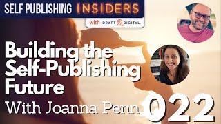 Building the Self-Publishing Future with Joanna Penn | Self Publishing Insiders 022