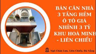 BÁN NHÀ ĐÀ NẴNG (SỐ 103)|Bán căn nhà 3 tầng nhỉnh 3 tỷ,hẻm ô tô vào tận sân,phù hợp với gia đình trẻ