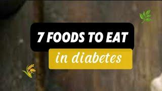 Seven foods use in diabetes|| healthy food to permanently reverse your diabetes