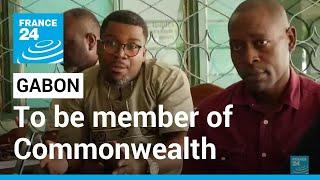 Gabon sees Commonwealth entry as pivot to English-speaking world • FRANCE 24 English