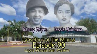 Gravetour of the Famous E90 | Johnny Reyes/Tessie Quintana | Loyola MP -Marikina