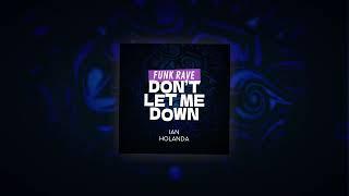 FUNK RAVE DON'T LET ME DOWN (MC DELUX, MC GW, DJ IAN, DJ HOLANDA