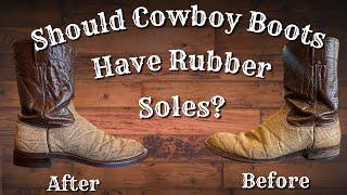 Do You Prefer Leather Or Rubber Soles On Your Cowboy Boots?