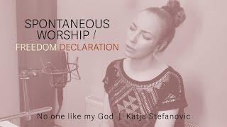 Live Worship |  Freedom Declaration | 34 min | Katja Stefanovic