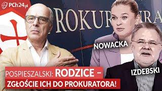 POSPIESZALSKI: NOWACKA i PROF. IZDEBSKI? ZGŁOŚCIE ICH DO PROKURATURY!