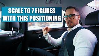 Your Positioning Will Most Likely Never Get You To 7 Figures