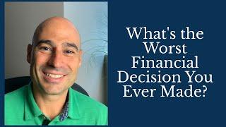 What's the Worst Financial Decision You Have Ever Made? | Freedom Street Partners