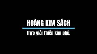 Hoàng Kim Sách - Trực giải Thiên Kim Phú.