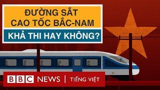 ĐƯỜNG SẮT CAO TỐC BẮC-NAM: GIẤC MƠ ‘ĂN SÁNG HÀ NỘI, ĂN TRƯA SÀI GÒN’ CÓ DỄ?