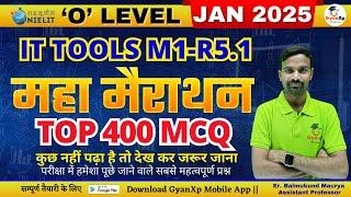 IT Tools Marathon Class  (M1-R5.1)  || TOP 400 MCQ महा मैराथन  O Level IT Tools Latest MCQ || GyanXp