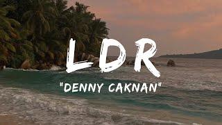 DENNY CAKNAN - LANGGENG DAYANING RASA (LDR) LIRIK