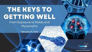 The Keys to Getting Well from Exposure to Molds and Mycotoxins