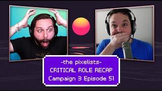 CRITICAL ROLE RECAP - Campaign 3 Episode 51: "The Apogee Solstice" || The Pixelists
