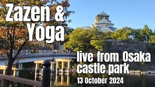 13 October 2024: Yoga & Zen Live from Osaka Castle Park