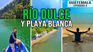 ️ GUATEMALA 4 ▶︎ RÍO DULCE y PLAYA BLANCA - Sitios INCREÍBLES de IZABAL