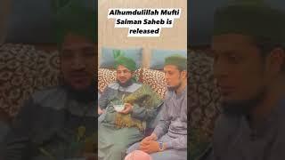 Salman Saheb is released #muftisalmanazhari #muftisalmanazhari_ #ahlesunnah #alahazrat #razvi #sunni